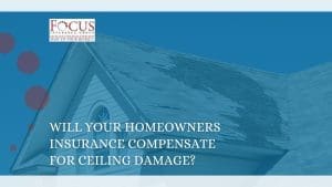Will Your Homeowners Insurance Compensate for Ceiling Damage?